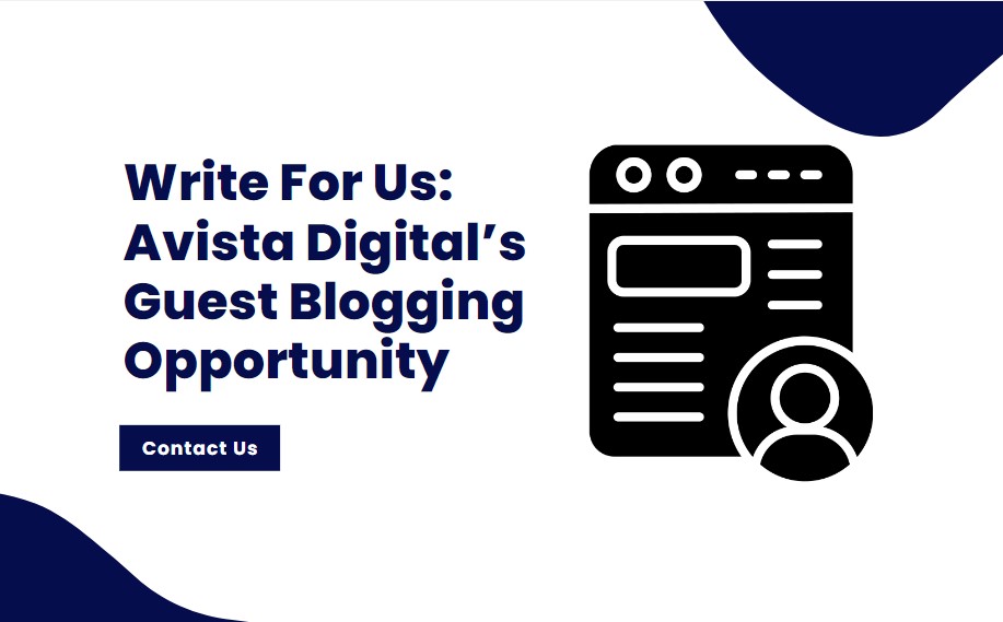 Digital Marketing Write for Us: Avista Digital’s Guest Blogging Opportunity!