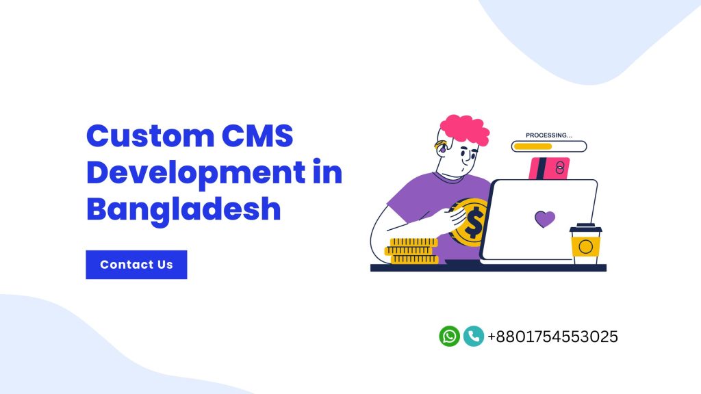 Custom CMS Development in Bangladesh