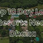 Top 10 Day Long Resorts Near Dhaka